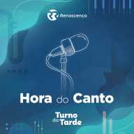 Renascença - Hora do Canto (Videocast)