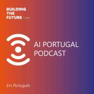 Building The Future - AI Portugal Podcast